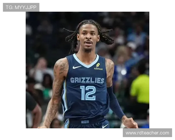 莫兰特复出在即灰熊全队士气回升年轻核心誓言重返季后赛舞台 莫兰特复出在即灰熊全队士气回升年轻核心誓言重返季后赛舞台