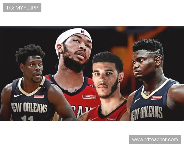 鹈鹕队新赛季展望：锤炼核心阵容 持续挑战西部强队排名